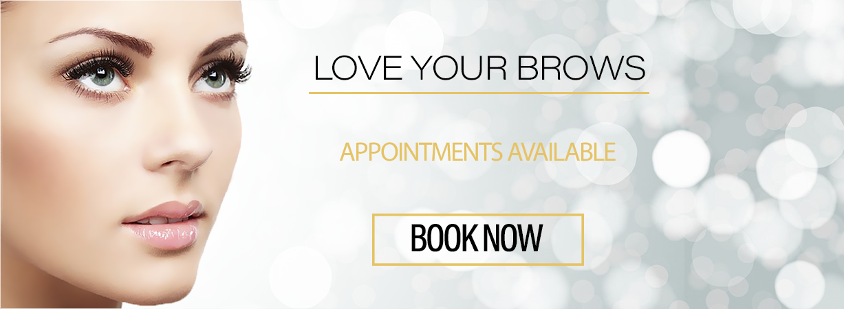 Love Your Brows Book Now for Available Appointments